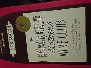 The Knackered Mother's Wine Club: Everything you need to know about wine - and much, much more by Helen McGinn (2013-02-14) by Helen McGinn