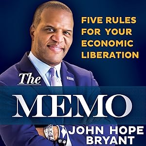 The Memo: Five Rules for Your Economic Liberation by John Hope Bryant