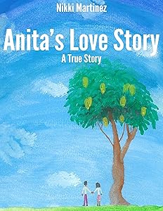 Anita's Love Story: A True Story by Nikki Martinez