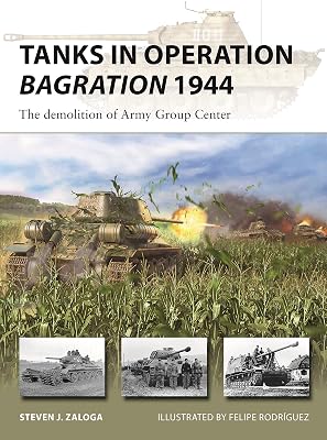 Tanks in Operation Bagration 1944: The demolition of Army Group Center (New Vanguard, 318)