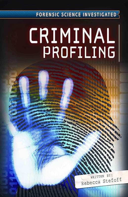 Criminal Profiling (Forensic Science Investigated) by Rebecca Stefoff
