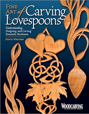 Fine Art of Carving Lovespoons: Understanding, Designing, and Carving Romantic Heirlooms (Fox Chapel Publishing) 15 Patterns, Step-by-Step Instructions, & a Detailed History of Carving Spoons for Love
