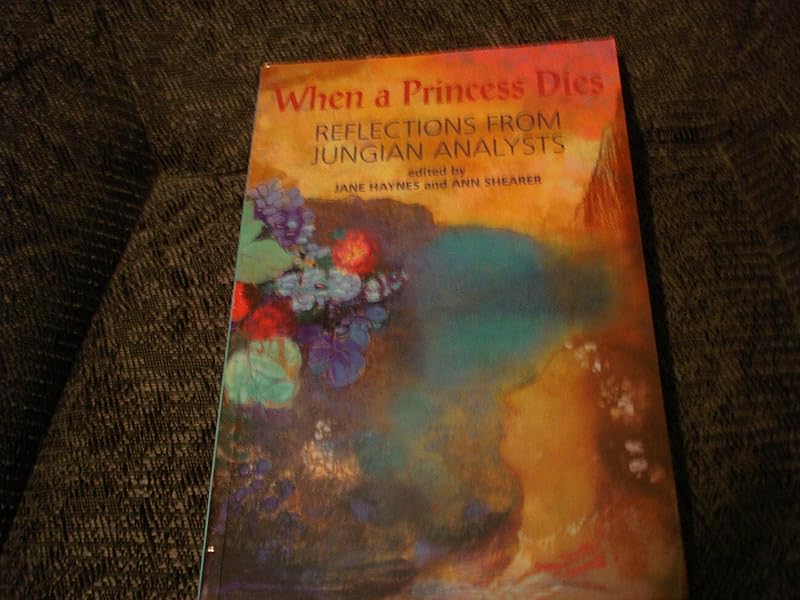 When a Princess Dies: Reflections from Jungian Analysts by Ann Shearer