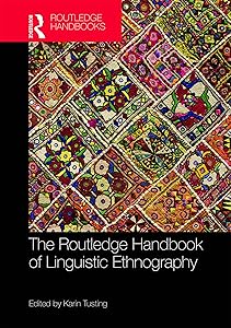 The Routledge Handbook of Linguistic Ethnography (Routledge Handbooks in Applied Linguistics) by Karin Tusting