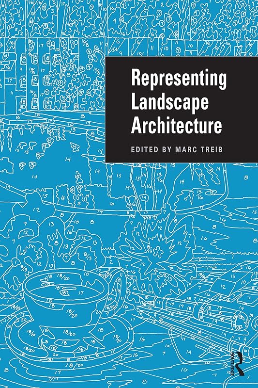 Representing Landscape Architecture by Marc Treib
