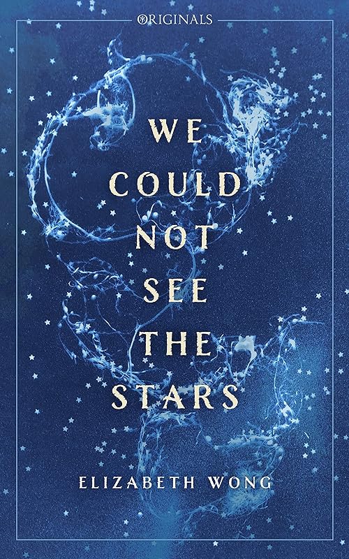 We Could Not See the Stars: A John Murray Original by Elizabeth Wong