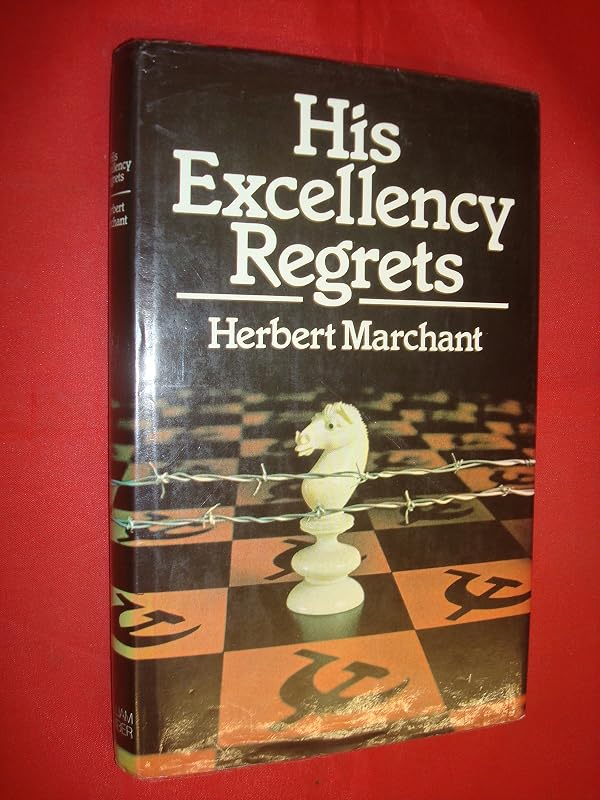 His Excellency Regrets by Sir Herbert Marchant