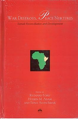 War Destroys, Peace Nurtures: Reconciliation And Development In Somalia