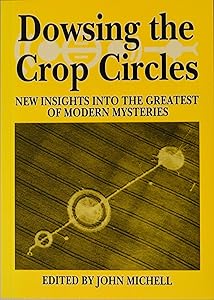 Dowsing the Crop Circles: New Insights into the Greatest of Modern Mysteries