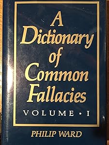 A dictionary of common fallacies (Oleander Reference Books) (v. 1)