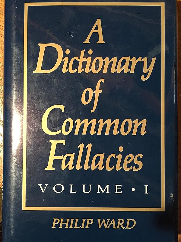 A dictionary of common fallacies (Oleander Reference Books) (v. 1) by Philip Ward