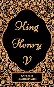 King Henry V: By William Shakespeare - Illustrated