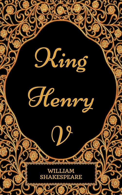 King Henry V: By William Shakespeare - Illustrated by William Shakespeare