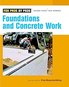 Foundations & Concrete Work (For Pros By Pros) by Editors of Fine Homebuilding