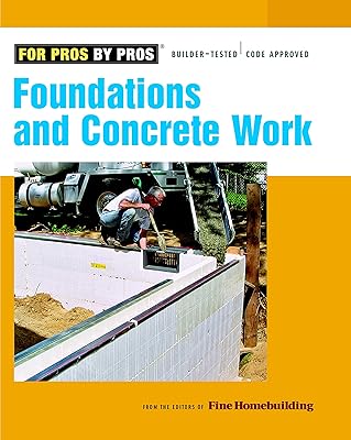 Foundations & Concrete Work (For Pros By Pros)