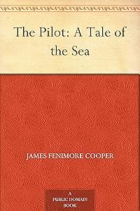 The Pilot: A Tale of the Sea