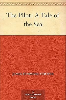 The Pilot: A Tale of the Sea