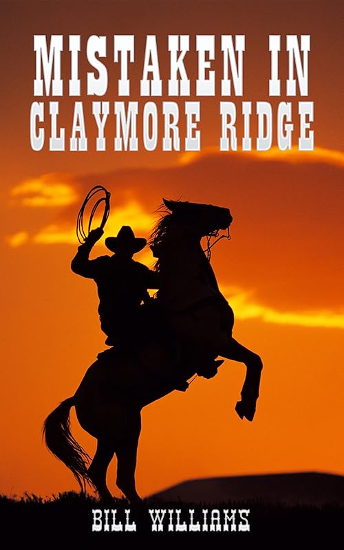 MISTAKEN IN CLAYMORE RIDGE by Bill Williams