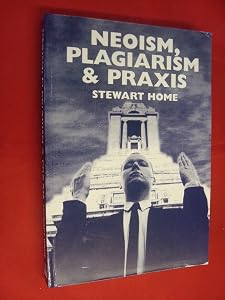 Neoism, Plagiarism & Praxis by Stewart Home