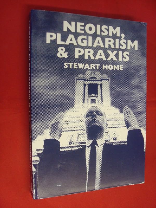 Neoism, Plagiarism & Praxis by Stewart Home