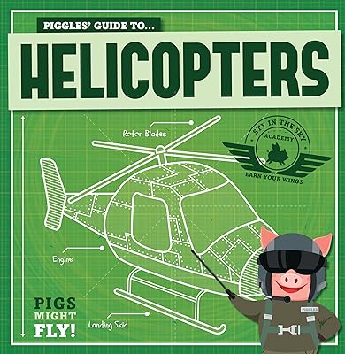Piggles' Guide to Helicopters (Pigs Might Fly!)