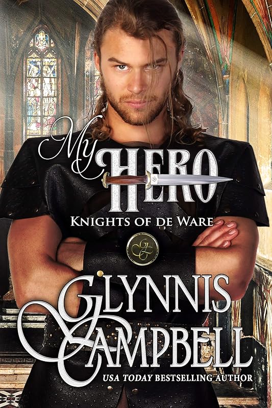 My Hero: A Second Chances Medieval Romance Adventure (Knights of de Ware Book 3) by Glynnis Campbell