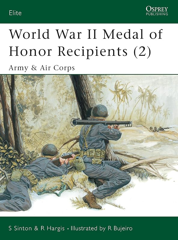 World War II Medal of Honor Recipients (2): Army & Air Corps (Elite Book 95) by Starr Sinton