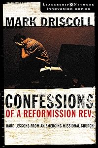 Confessions of a Reformission Rev.: Hard Lessons from an Emerging Missional Church (The Leadership Network Innovation)