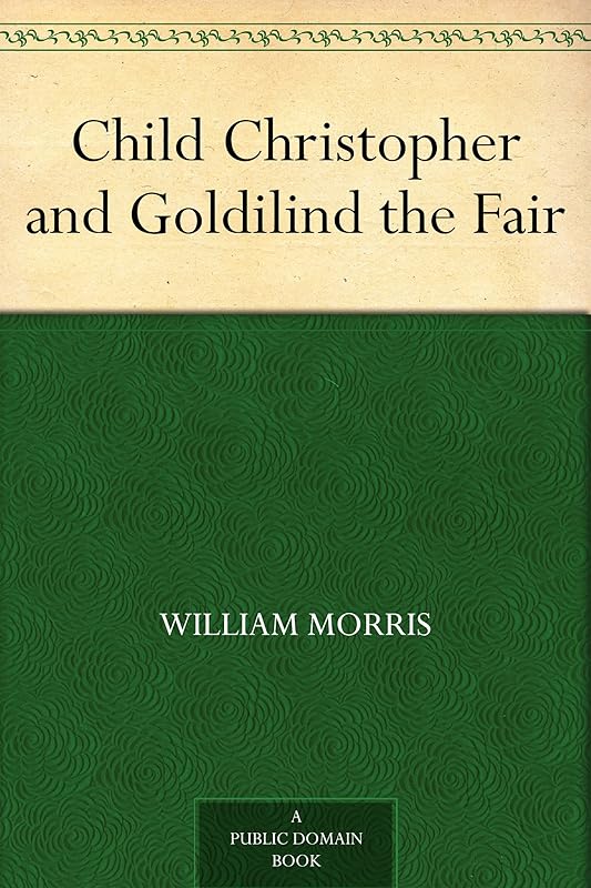 Child Christopher and Goldilind the Fair by William Morris