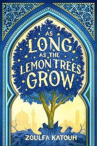 As Long as the Lemon Trees Grow by Zoulfa Katouh