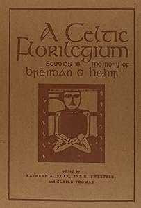 A Celtic Florilegium7: Studies in Memory of Brendan O Hehir (Celtic Studies Publications)