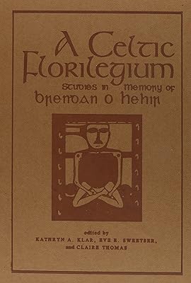 A Celtic Florilegium7: Studies in Memory of Brendan O Hehir (Celtic Studies Publications)
