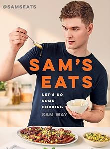 Sam's Eats: Let's Do Some Cooking by Sam Way