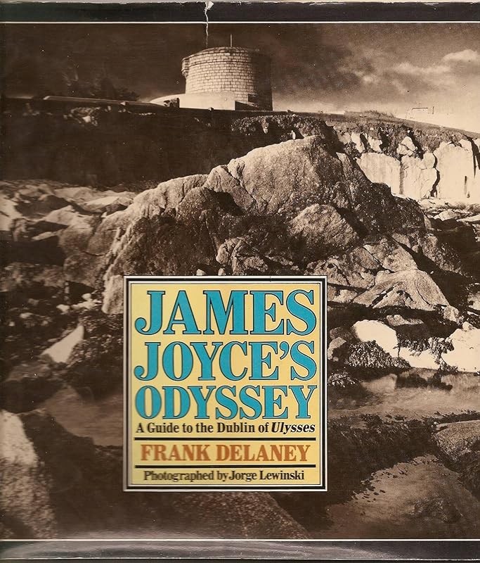 James Joyce's Odyssey: A Guide to the Dublin of Ulysses by Frank Delaney