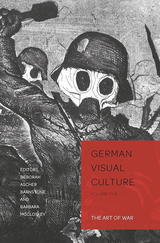 The Art of War (German Visual Culture Book 5) by Deborah Ascher Barnstone