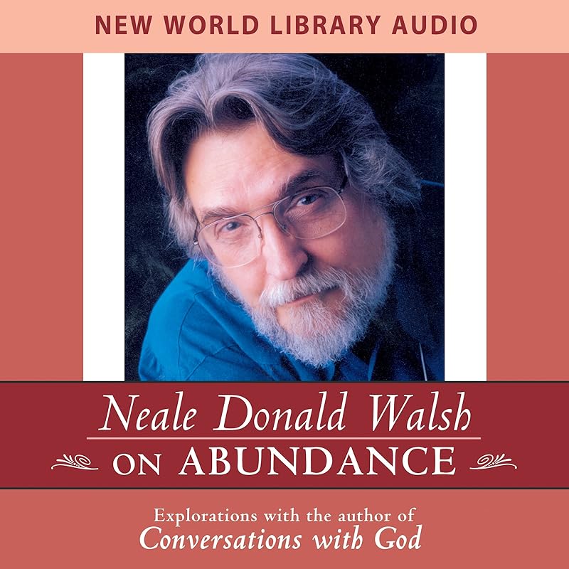Neale Donald Walsch on Abundance by Neale Donald Walsch