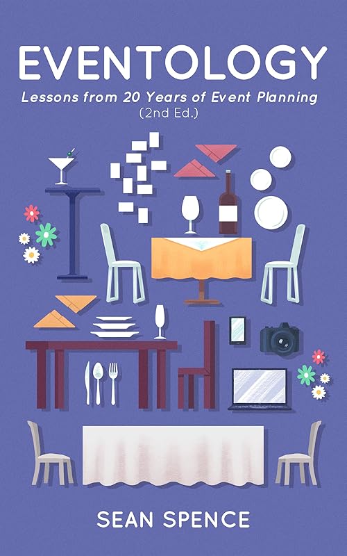 Eventology: Lessons from 20 Years of Event Planning by Sean Spence