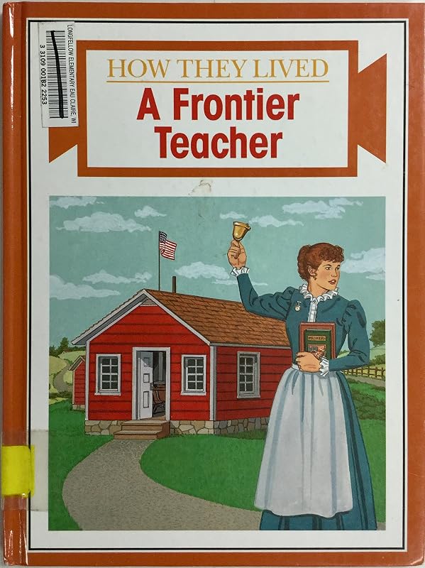 A Frontier Teacher (How They Lived) by David Stienecker