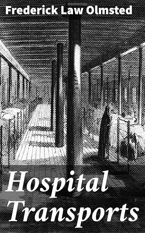 Hospital Transports: A memoir of the Embarkation of the Sick and Wounded from the Peninsula of Virginia in the Summer of 1862 by Laura L. Behling
