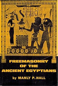 Freemasonry of the Ancient Egyptians: To Which Is Added an Interpretation of the Crata Repoa Initiation Rite