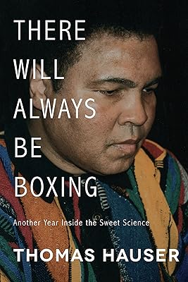 There Will Always Be Boxing: Another Year Inside the Sweet Science