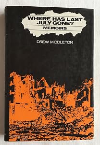 Where has last July gone?: Memoirs by Drew Middleton