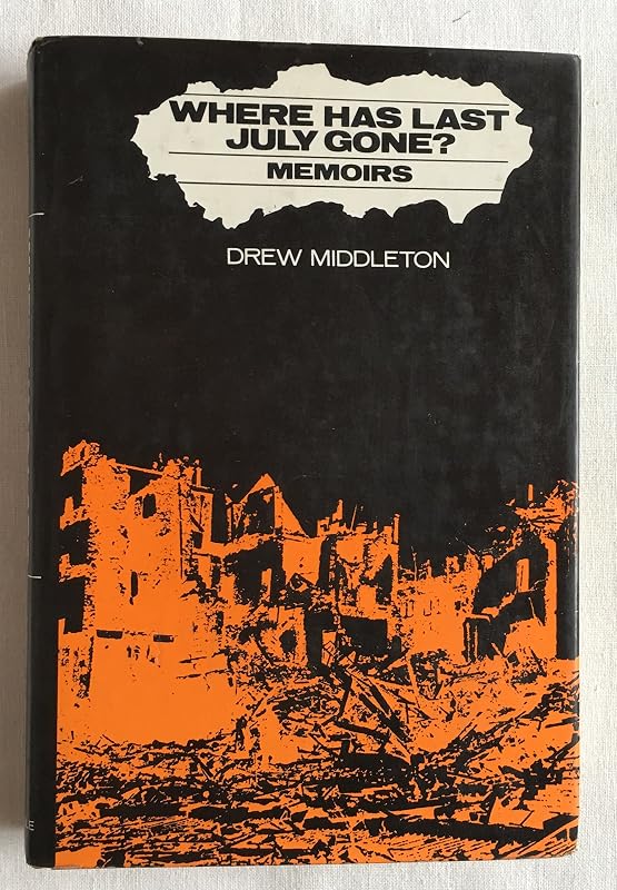 Where has last July gone?: Memoirs by Drew Middleton