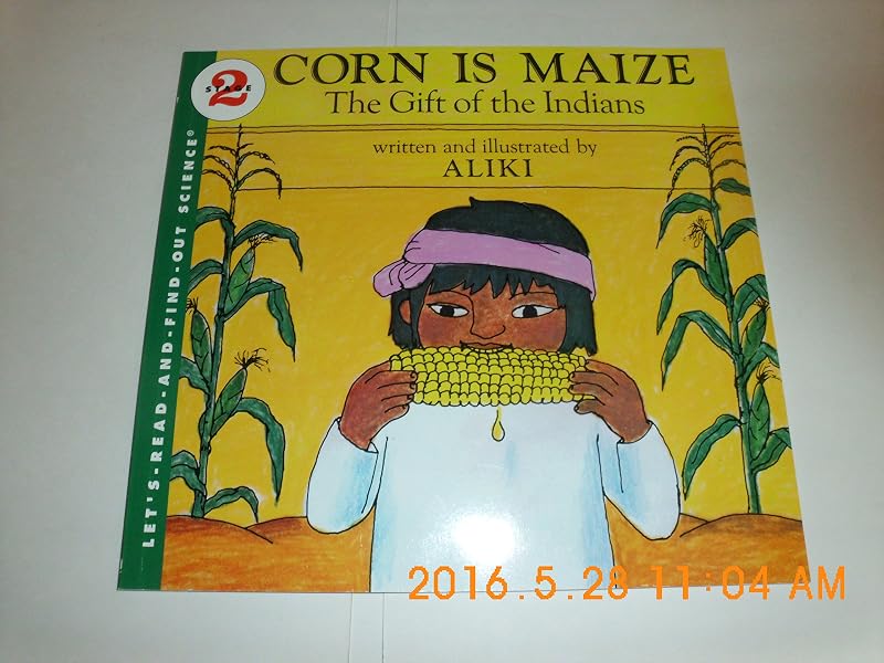 Corn Is Maize: The Gift of the Indians (Let's-Read-and-Find-Out Science 2) by Aliki
