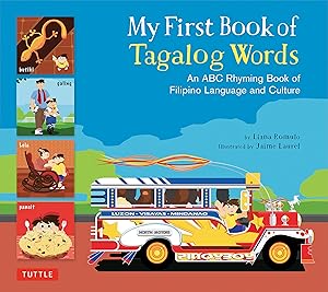 My First Book of Tagalog Words: An ABC Rhyming Book of Filipino Language and Culture (My First Words) by Liana Romulo