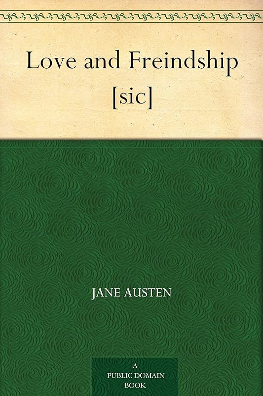 Love and Freindship [sic] by Jane Austen