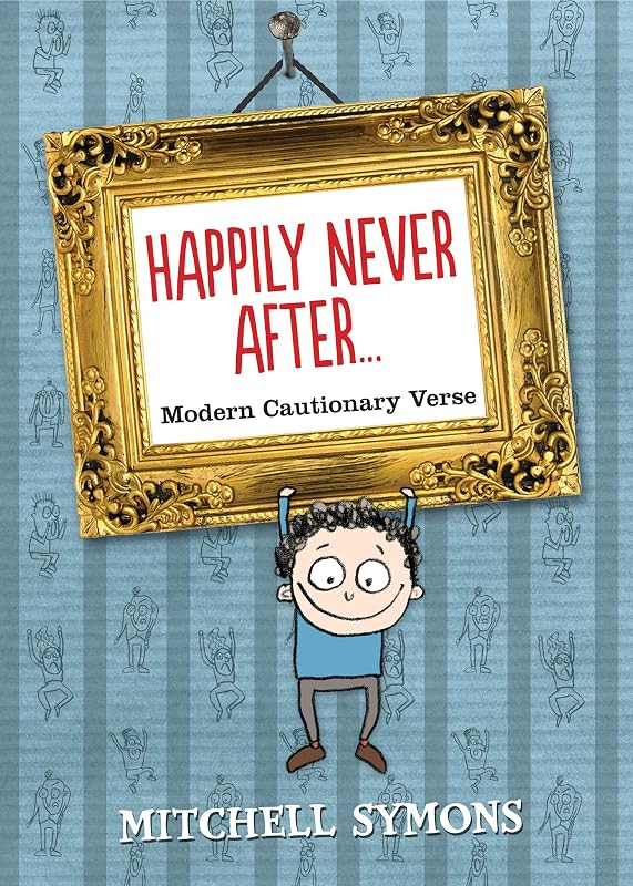 Happily Never After: Modern Cautionary Tales by Mitchell Symons