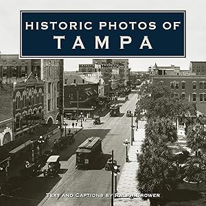 Historic Photos of Tampa by Ralph Brower