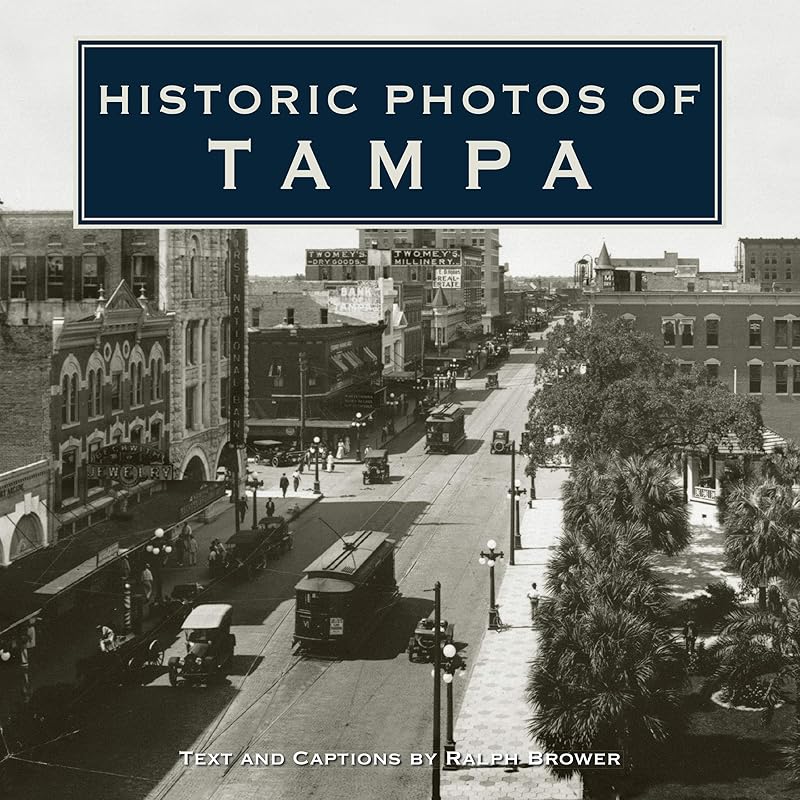 Historic Photos of Tampa by Ralph Brower