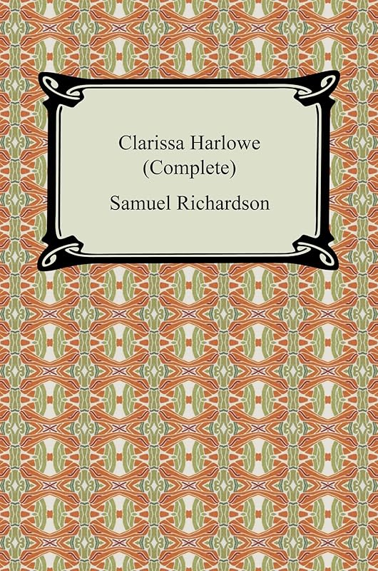 Clarissa Harlowe (Complete) by Samuel Richardson